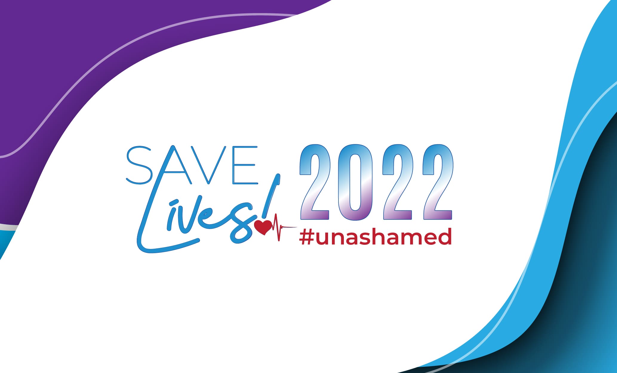 Save Lives 2022 #unashamed